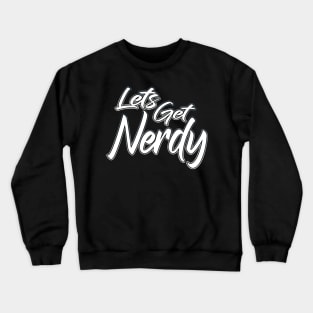 Lets Get Nerdy grey Crewneck Sweatshirt